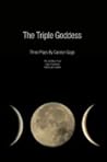 The Triple Goddess: Three Plays