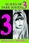 Slaves of Dark Haven 3: Sharon Loring continues to discover the strange secrets that lie within the walls of Dark Haven Finishing School for Young Ladies. BDSM Erotic Fiction.