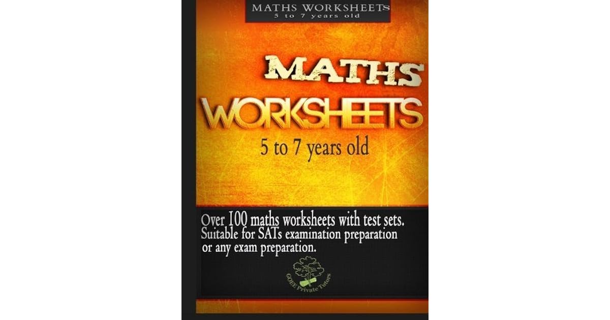 Maths Worksheets 5 to 7 years old: Over 100 maths worksheets for kids