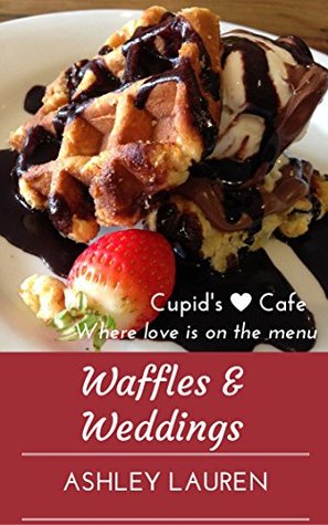 Waffles & Weddings (Cupid's Cafe, #1)