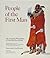 People of the First Man: Life Among the Plains Indians in Their Final Days of Glory: The Firsthand Account of Prince Maximilian's Expedition Up the Missouri River, 1833-34