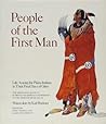 People of the First Man: Life Among the Plains Indians in Their Final Days of Glory: The Firsthand Account of Prince Maximilian's Expedition Up the Missouri River, 1833-34