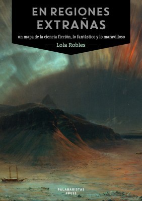 En regiones extrañas: un mapa de la ciencia ficción, lo fantástico y lo maravilloso (ebook)
