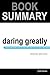 Summary: Daring Greatly: How the Courage to Be Vulnerable Transforms the Way We Live, Love, Parent, and Lead by Brene Brown: Book Summary