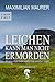 Leichen kann man nicht ermorden: Ein Fall für Chief Inspector Hippolyt Gibbs (German Edition)