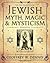 The Encyclopedia of Jewish Myth, Magic & Mysticism by Geoffrey W. Dennis