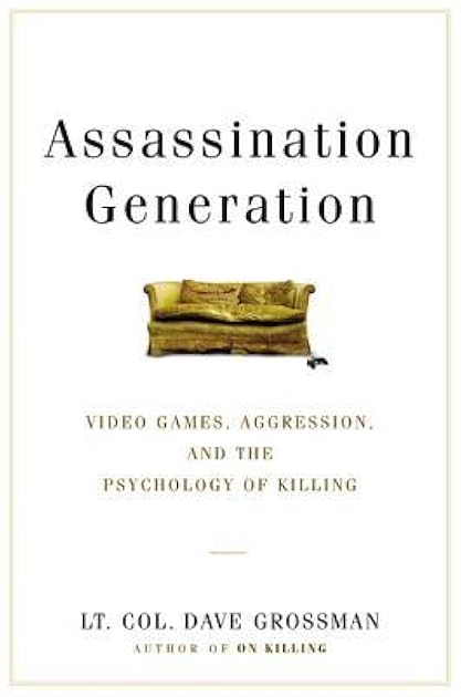 Assassination Generation: Video Games, Aggression, and the Psychology of Killing
