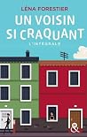 Un voisin si craquant : L'Intégrale Un voisin si craquant : L'Intégrale