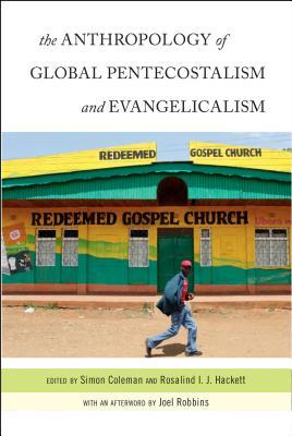 The Anthropology of Global Pentecostalism and Evangelicalism (Paperback)