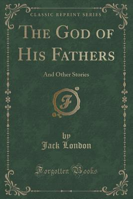 The God of His Fathers: Tales of the Klondyke