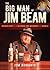 The Big Man of Jim Beam: Booker Noe And the Number-One Bourbon In the World