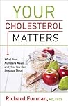 Your Cholesterol Matters: What Your Numbers Mean and How You Can Improve Them Your Cholesterol Matters: What Your Numbers Mean and How You Can Improve Them