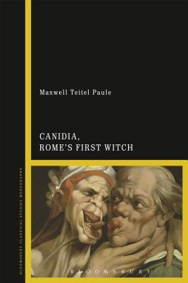 Canidia, Rome’s First Witch (Bloomsbury Classical Studies Monographs)