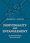 Individuality and Entanglement: The Moral and Material Bases of Social Life Individuality and Entanglement: The Moral and Material Bases of Social Life