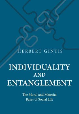 Individuality and Entanglement: The Moral and Material Bases of Social Life (Hardcover)