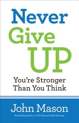 Never Give Up: You're Stronger Than You Think