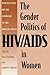 The Gender Politics of HIV/AIDS in Women: Perspectives on the Pandemic in the United States