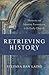 Retrieving History: Memory and Identity Formation in the Early Church (Evangelical Ressourcement)