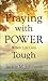 Praying with Power When Life Gets Tough