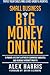 Small Business Big Money Online: A Proven System to Optimize eCommerce Websites and Increase Internet Profits