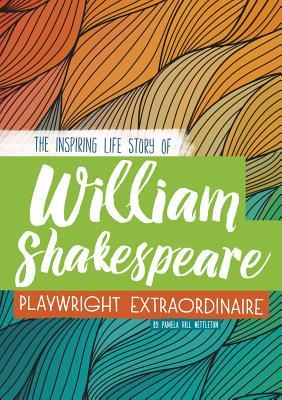 William Shakespeare: The Inspiring Life Story of the Playwright Extraordinaire (CPB Grades 4-8: Inspiring Stories)