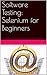 Software Testing: Selenium for Beginners
