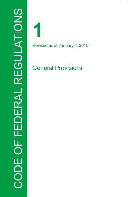 CFR 1, General Provisions, January 01, 2015 (Volume 1 of 1)