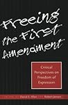 Freeing the First Amendment: Critical Perspectives on Freedom of Expression