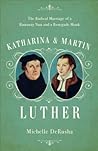 Katharina and Martin Luther by Michelle DeRusha Katharina and Martin Luther by Michelle DeRusha