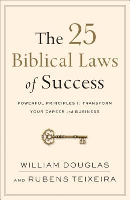 The 25 Biblical Laws of Success: Powerful Principles to Transform Your Career and Business (Paperback)
