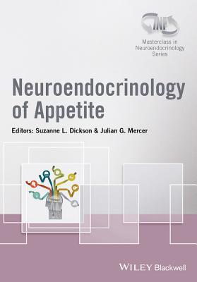 Neuroendocrinology of Appetite (Wiley-INF Masterclass in Neuroendocrinology Series)