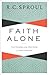 Faith Alone by R.C. Sproul