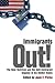 Immigrants Out!: The New Nativism and the Anti-Immigrant Impulse in the United States (Critical America, 76)