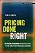 Pricing Done Right: The Pricing Framework Proven Successful by the World's Most Profitable Companies (Bloomberg Financial)