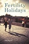 Fertility Holidays: IVF Tourism and the Reproduction of Whiteness Fertility Holidays: IVF Tourism and the Reproduction of Whiteness