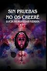 Sin pruebas no os creere by Lucia Herguedas Verdia