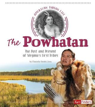 The Powhatan: The Past and Present of Virginia's First Tribes (American Indian Life)