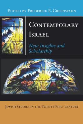 Contemporary Israel: New Insights and Scholarship (Jewish Studies in the Twenty-First Century, 3)