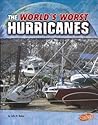 The World's Worst Hurricanes (World's Worst Natural Disasters)