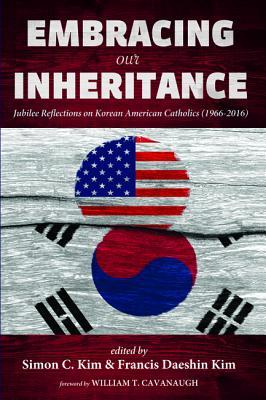 Embracing Our Inheritance: Jubilee Reflections on Korean American Catholics (1966-2016)