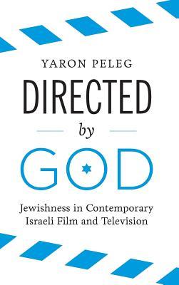 Directed by God: Jewishness in Contemporary Israeli Film and Television