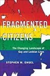 Fragmented Citizens: The Changing Landscape of Gay and Lesbian Lives