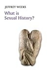 What is Sexual History? by Jeffrey   Weeks