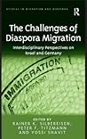 The Challenges of Diaspora Migration: Interdisciplinary Perspectives on Israel and Germany (Studies in Migration and Diaspora)