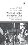 Walking in the European City: Quotidian Mobility and Urban Ethnography