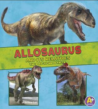 Allosaurus and Its Relatives (Library Binding)