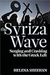 Syriza Wave: Surging and Crashing with the Greek Left