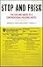 Stop and Frisk: The Use and Abuse of a Controversial Policing Tactic