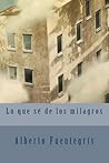 Lo Que Sé De Los Milagros (Spanish Edition)