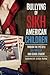Bullying of Sikh American Children: Through the Eyes of a Sikh American High School Student